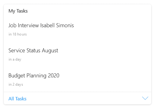 See your task list with at-a-glance information like due date and priority. Quickly access your full task list from the Card with the quick link.
