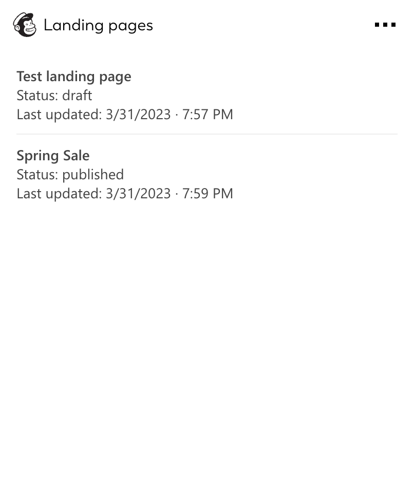 Get a list of your Mailchimp landing pages so you can easily jump into them and keep them updated to reflect new promotions, try new messages or analyze their performance